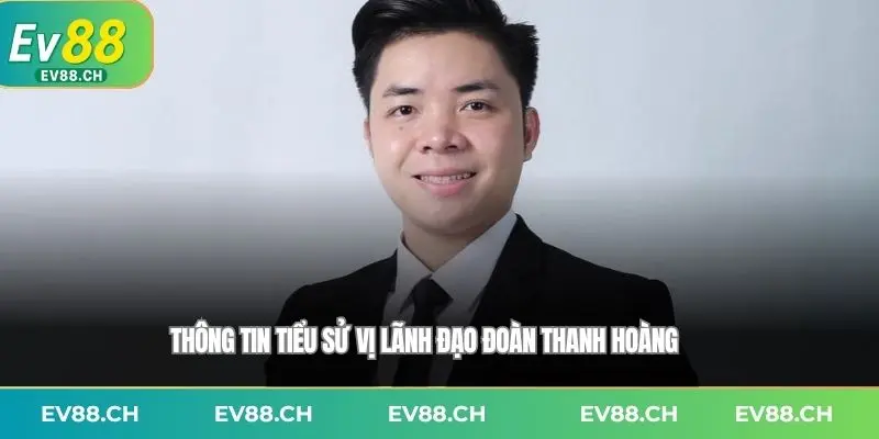 Thông tin tiểu sử vị lãnh đạo Đoàn Thanh Hoàng