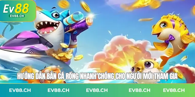 Hướng dẫn bắn cá rồng nhanh chóng cho người mới tham gia