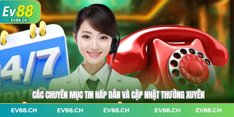 Các chuyên mục tin hấp dẫn và cập nhật thường xuyên
