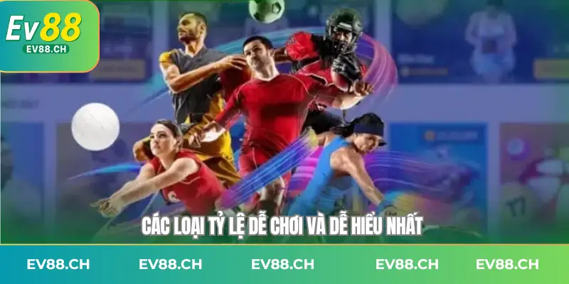 Các loại tỷ lệ dễ chơi và dễ hiểu nhất