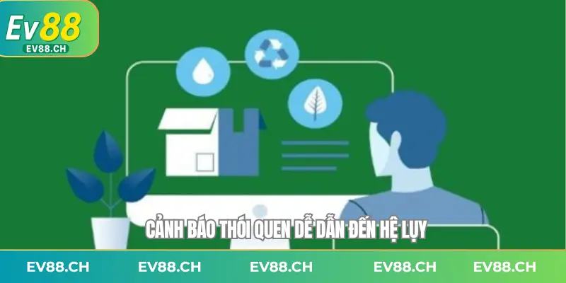 Cảnh báo thói quen dễ dẫn đến hệ lụy