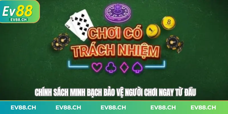 Chính sách minh bạch bảo vệ người chơi ngay từ đầu