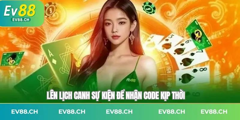 Lên lịch canh sự kiện để nhận code kịp thời