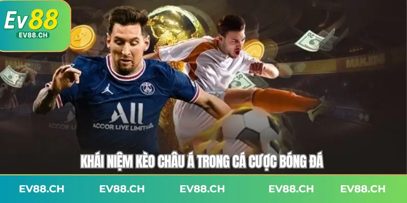 Khái niệm kèo châu Á trong cá cược bóng đá