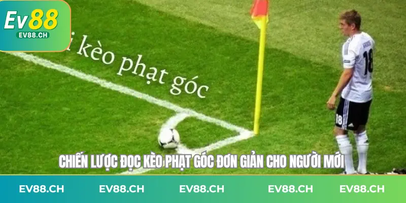 Chiến lược đọc kèo phạt góc đơn giản cho người mới
