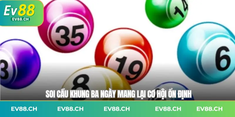 Soi cầu khung ba ngày mang lại cơ hội ổn định