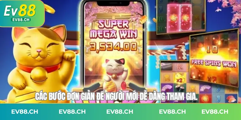 Các bước đơn giản để người mới dễ dàng tham gia.