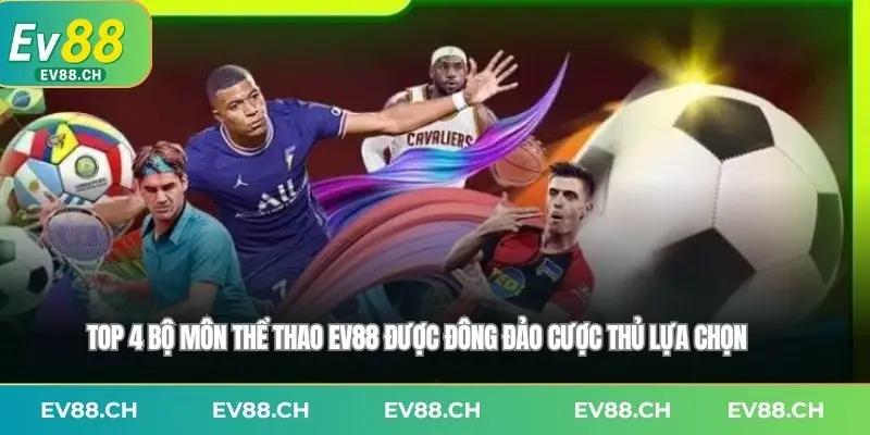 Top 4 bộ môn thể thao EV88 được đông đảo cược thủ lựa chọn